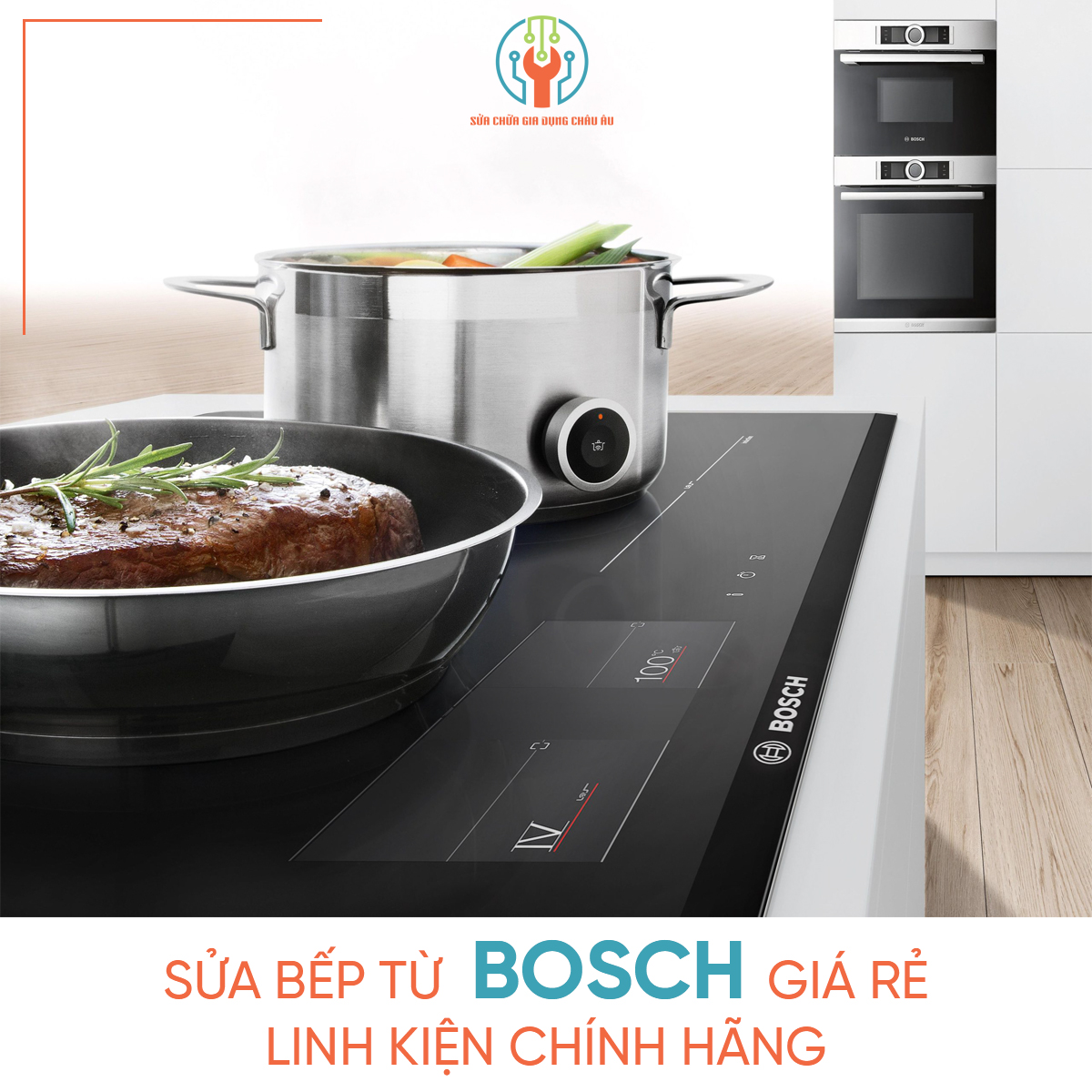 Sửa Bếp từ Bosch - cam kết giá rẻ nhất. Linh kiện chính hãng. Bảo hành 12 tháng