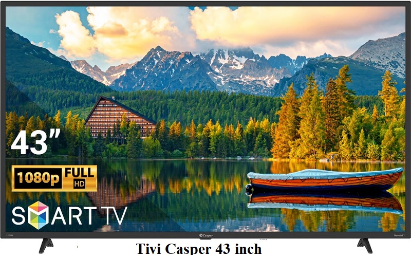 Tivi Casper 43 inch cho bạn cảm giác như xem phim chiếu rạp