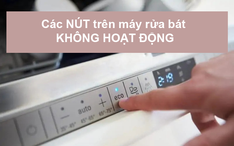 Bảng điều khiển máy rửa bát không nhận thao tác do lỗi phần mềm